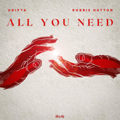 Udipta, Robbie Hutton - All You Need