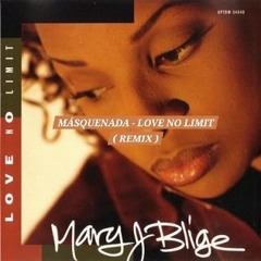 Mary J Blige - Love no Limit ( Masquenada edit )