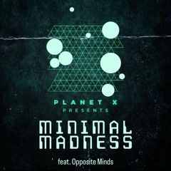 Planet X | Minimal Madness Radio Show 202 feat. Opposite Minds
