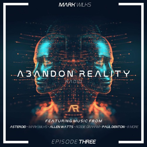 Mark Wilks - Abandon Reality - Episode 3
