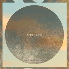 PREMIERE / JOBE - Abyss (Original Mix)[Unfound Sounds]