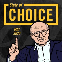 Ep. 407: State of Choice - May 2024