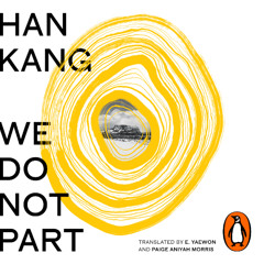 We Do Not Part written by Han Kang and read by Greta Jung