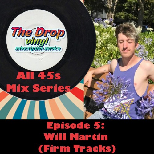 The Drop Episode 5: Will Martin (Firm Tracks)