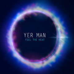 Yer Man_Feel the heat_(radio edit)