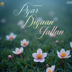 Pyar Dian Gallan  (Revibe) ft. Arjan Dhillon x Aerish Grewal