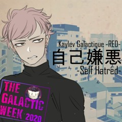 【Galactic Week Day 13】Kaylev Galactique -RED-「Self Hatred -自己嫌悪-」【UTAU VB RELEASE】