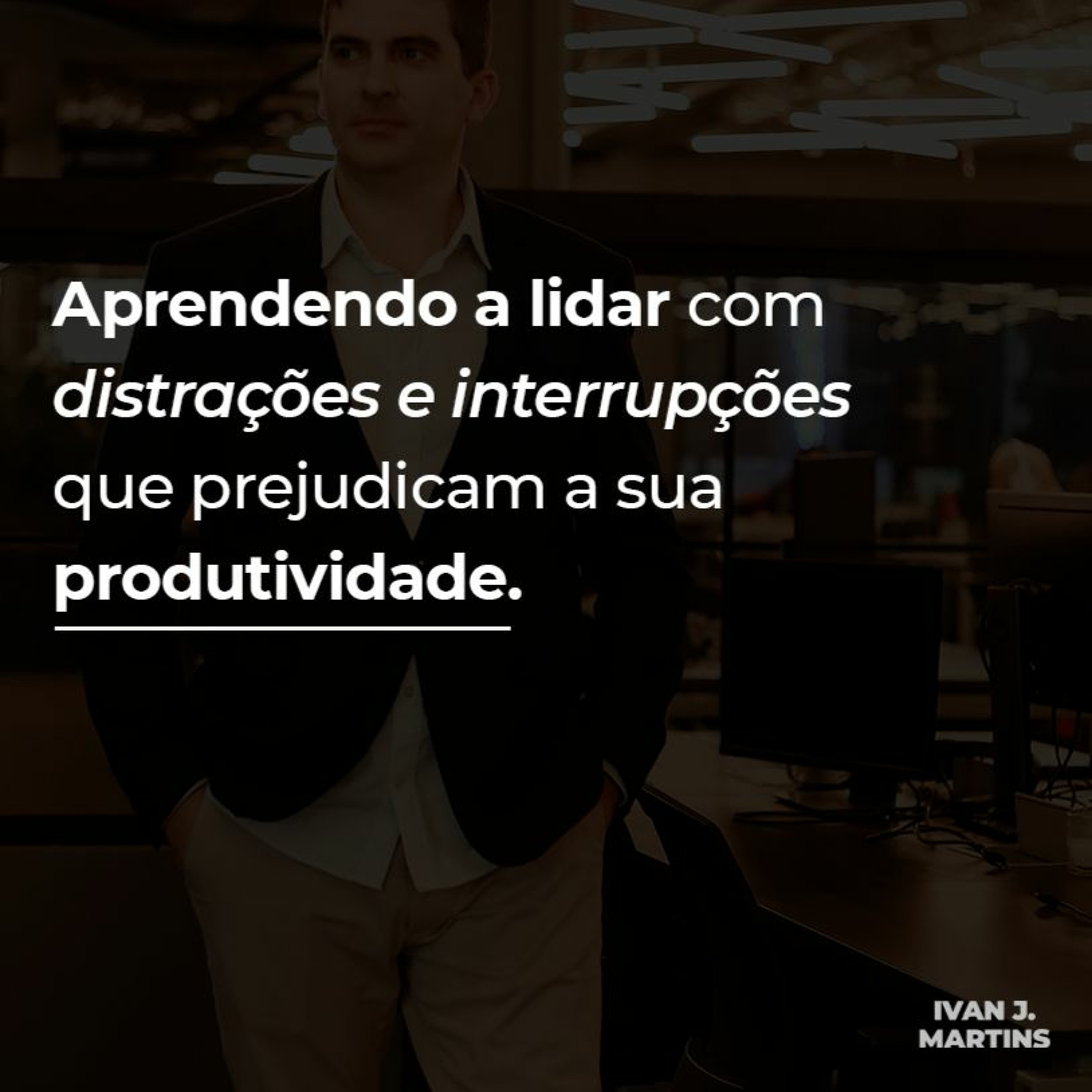 #117 - Distrações e interrupções
