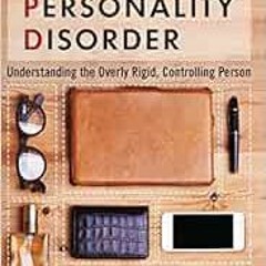 GET PDF 📑 Obsessive-Compulsive Personality Disorder: Understanding the Overly Rigid,