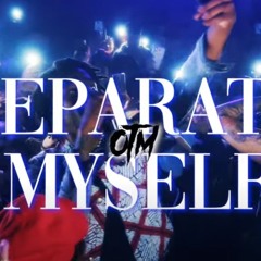 OTM - Separate Myself