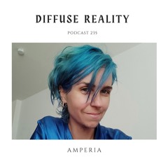 Diffuse Reality Podcast 235 : Amperia