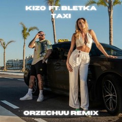 Kizo ft. Bletka - Taxi (Orzechuu Remix)