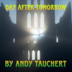 Day After Tomorrow by Andy Tauchert
