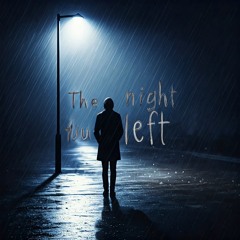 The Night You Left (SoundCloud Preview Ver.).mp3
