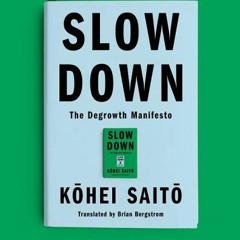 [Download] Slow Down: The Degrowth Manifesto - Kōhei Saitō