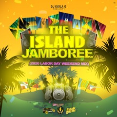 DJ Kayla G - The ISLAND JAMBOREE (2020 Labor Day Weekend Mix) @RIDDIMSTREAM