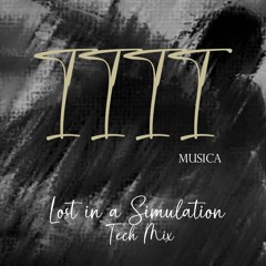1111 MUSICA - Lost in a Simulation (1111 MUSICA Tech Mix)