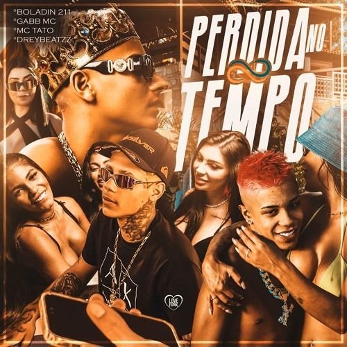 PERDIDA NO TEMPO - Boladin 211, Gabb MC, MC Tato E Dreybeatzz