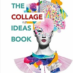 Read EPUB KINDLE PDF EBOOK The Collage Ideas Book by  Alannah Moore 📒