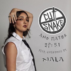 CUT SNAKE & MATES - Ep. 051 💥 NALA Guest Mix💥