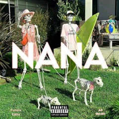 NANA(ft. AK Always Kind)