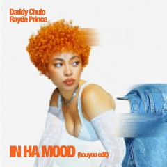 In Ha Mood (Bouyon Edit) [Prod. By @DaddyChulo & @RayDaPrince]