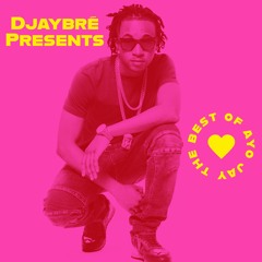 Official Best Of Ayo Jay Mix 2022 Mixed By Djaybré