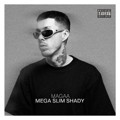 MAGAA - Mega Slim Shady