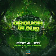 Focal 101  - Grouch in dub (Forza Remix)