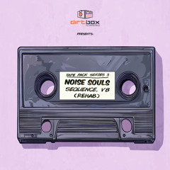 Noise Souls- Sequence V8 (Rehab)- Tape Pack Project 3- Dirtbox Recordings- 2025