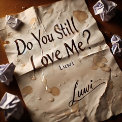 Luwi - Do you still love me