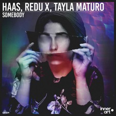 HAAS, Redu X, Tayla Maturo - Somebody [FREE DOWNLOAD C/ EXTENDED INCLUSO]