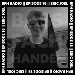 BFH Radio || Episode 18 || ERIC JOEL