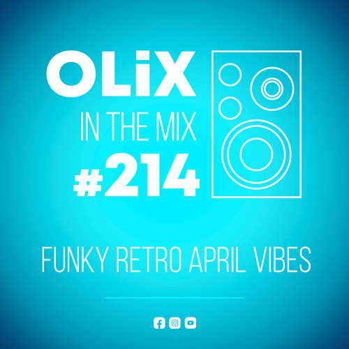 OLiX in the Mix - 214 - Funky Retro April Vibes