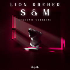 Lion Dreher - S&M (Techno Version)