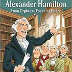 [ACCESS] EBOOK 🗂️ Alexander Hamilton: From Orphan to Founding Father (Step into Read