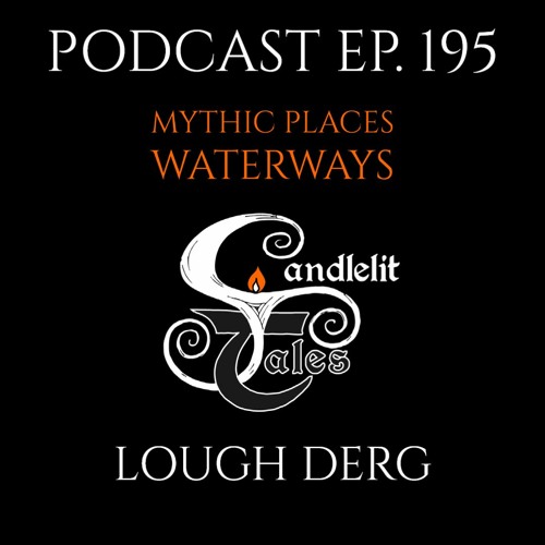 Episode 195 - Mythic Places - Waterways - Lough Derg