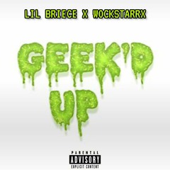 GEEKED UP (Ft. Wokstarrx)