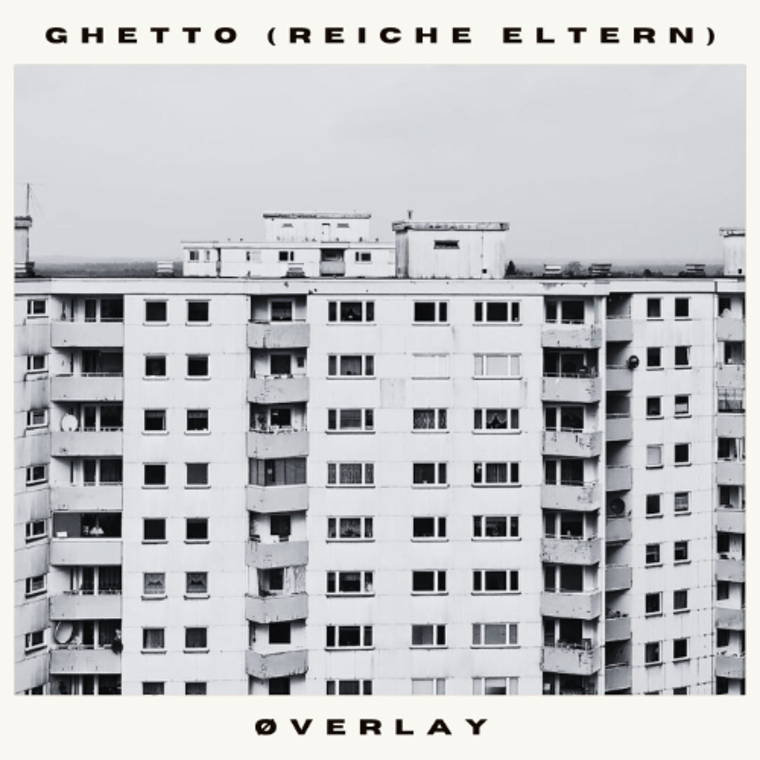 ØVERLAY - Ghetto (Reiche Eltern) [FREE DL]