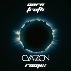 Nero - Truth (Cyazon Remix Bootleg)