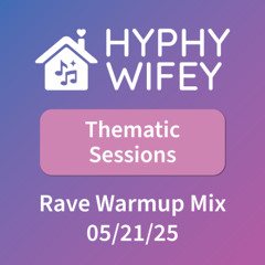 HYPHY WIFEY – [Elements Game of Tones] Thematic Sessions: Rave Warmup Mix (05/21/25)