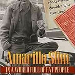 Access KINDLE 💕 Amarillo Slim in a World Full of Fat People: The Memoirs of the Grea