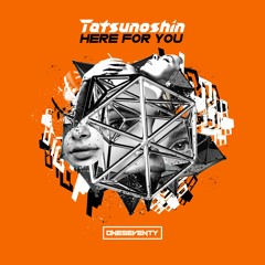 Tatsunoshin - Here For You (Radio Edit)