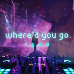 Rydo - Where’d You Go