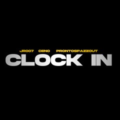 Clock In (feat. Pronto Spazzout & Ceno)