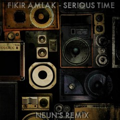 Fikir Amlak - Serious Time (Neun's Remix)