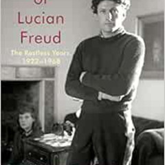 Read EPUB 💑 The Lives of Lucian Freud: The Restless Years: 1922-1968 by William Feav