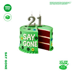 SAY GONE | LET HIM COOK radio – Green Kitchen Menu by Spotify (Say Gone’s 21st Birthday Special)