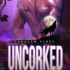 [READ] EPUB 📔 Uncorked: A Paranormal Shifter Romance (Tangled Vines Book 1) by  Delt