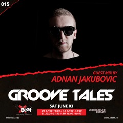 Groove Tales 015 - Guest Mix by Adnan Jakubovic